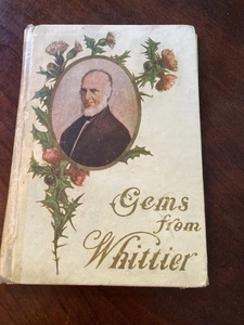 1910 'GEMS FROM WHITTIER' JOHN GREENLEAF WHITTIER~PUB. CUPPLES & LEON~NEW YORK - Picture 1 of 4