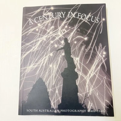 A Century In Focus South Australian Photography 1840s-1940s AGSA Exhib Catalogue - image 1 of 4