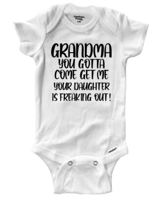 Baby Bodysuit One-Piece Grandma Gotta Come Get Me Your Daughter Is Freaking Out - Image 1 of 3
