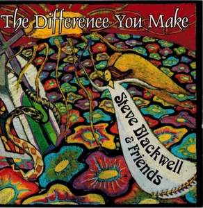 STEVE BLACKWELL & FRIENDS - The Difference You Make (CD 2000) - Picture 1 of 2