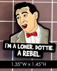 Pee-Wee Herman: "I'm a Loner, Dottie. A Rebel" Enamel pin - Picture 1 of 2