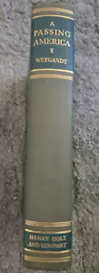 1932 First Edition A PASSING AMERICA *Cornelius Weygandt Henry Holt & co - Picture 1 of 7