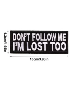 NUEVO Divertido Parche Bordado "Don't Follow Me I'm Lost Too" - Imagen 1 de 4