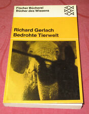 Bedrohte Tierwelt - Daseinsrecht und Ausrottung der Tiere   von Richard Gerlach
