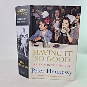 Having it So Good: Britain in the Fifties by Peter Hennessy (Hardcover, 2006) - Foto 1 di 22