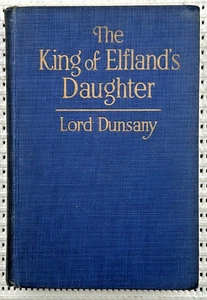 The King Of Elfland's Daughter Lord Dunsany Hardcover First Edition Fantasy 301p - Bild 1 von 11