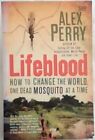 Lifeblood: How to Change the World, One Dead Mosquito at a Time