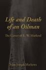 Life And Death Of An Oilman: The Career Of E. W. Marland By John Joseph Mathews