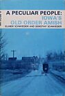 A Peculiar People Old Order Amish By Elmer And Dorothy Schwieder 1976 Hardcover