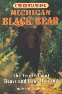 Understanding Michigan Black Bear: The Truth About Bears & Bear Hunting - Picture 1 of 1