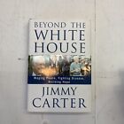Beyond The White House  Waging Peace Fighting Disease Building Hope By Jimmy