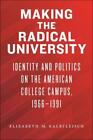 Elizabeth M. Kalbfleisch Making the Radical University (Hardback)