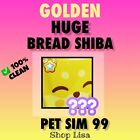 Golden Huge Bread Shiba  ? Roblox Pet Simulator 99 Ps99  +100K ??