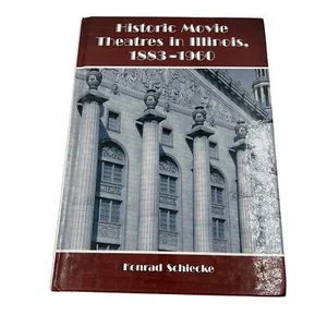 Historic Movie Theatres in Illinois 1883-1960 Hardcover by Schiecke, Konrad - Foto 1 di 13