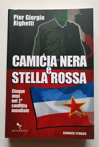 CAMICIA NERA E STELLA ROSSA, Pier Giorgio Righetti, Reverdito 2015. COME NUOVO - Foto 1 di 4
