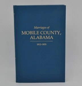 Marriages of Mobile County Alabama, 1813-1855, King/Barlow, Hardcover, 1985 - Imagen 1 de 9
