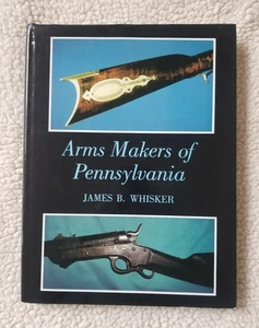 Arms Makers of Pennsylvania By James Whisker HC with Dust Jacket 1990 Edition - Bild 1 von 15
