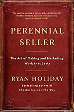 Perennial Seller : The Art of Making and Marketing Work That Last