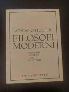 Adriano Tilgher FILOSOFI MODERNI Atlantide Editore 2017 - Imagen 1 de 6