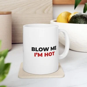 Blow Me I'm Hot Coffee mug 11oz - Imagen 1 de 10