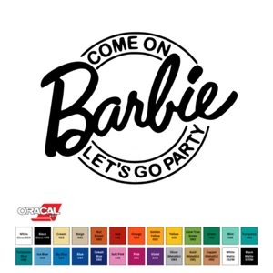 Come on Barbie Let's Go Party Vinyl Sticker Decal 3" x 4" CHOOSE COLOR - Picture 1 of 3