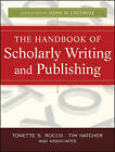 The Handbook of Scholarly Writing and Publishing by Tonette S. Rocco, Timothy...