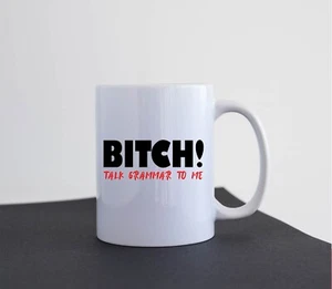 Funny Mug Coffee Tea Cup Gift Idea Rude Mug Ceramic Bitch Talk Grammer M043 - Picture 1 of 2