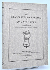 Adolphe Riff : LES ETAINS STRASBOURGEOIS du XVI° au XIX° Siècle. 1925, Alsace - Picture 1 of 3