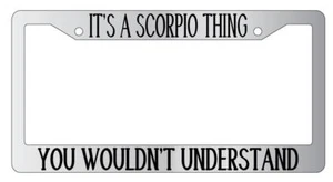Chrome License Plate Frame Auto Accessory It's A Scorpio Thing - Bild 1 von 1
