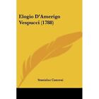 Elogio Damerigo Vespucci 1788   Paperback New Canovai Stanis 01 02 2008