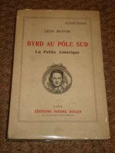 BYRD AU POLE SUD. LA PETITE AMERIQUE | RIOTOR LEON | Bon état - Picture 1 of 1