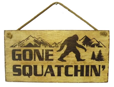 'GONE SQUATCHIN' Plywood Sign 15 3/4" X 7 7/8" UV Printed Big Foot Primitive  - Image 1 of 2