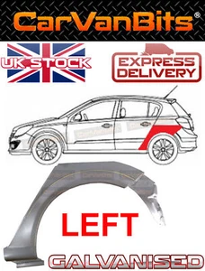 FOR VAUXHALL ASTRA H 5 DOOR 03-12 REAR WHEEL ARCH REPAIR BODY RUST OUTER PANEL L - Picture 1 of 6
