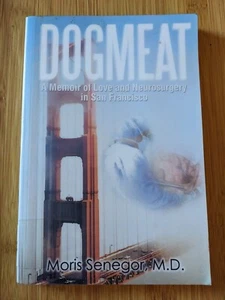 Dogmeat : A Memoir of Love and Neurosurgery in San Francisco Moris Senegor PB - Picture 1 of 3