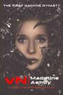 vN The Machine Dynasty, Book I by Madeline Ashby 9780857662613 | Brand New
