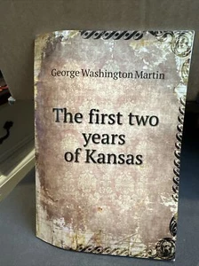The First Two Years Of Kansas by George Washington Martin Paperback Book - Picture 1 of 1