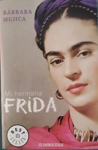 Bárbara Mujica-Mi hermana Frida.De bolsillo.Bestseller,512.2003. - Imagen 1 de 2