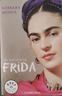 Bárbara Mujica-Mi hermana Frida.De bolsillo.Bestseller,512.2003. - Imagen 1 de 2