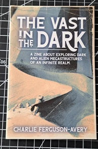 The Vast in the Dark Zine Exploring Dark and Alien Structures Charlie Furguson - Picture 1 of 1
