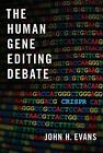 The Human Gene Editing Debate by John H. Evans (English) Hardcover Book