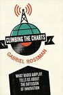 Climbing the Charts: What Radio Airplay Tells U, Rossman Paperback^+