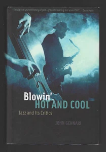 Blowin' Hot and Cool: Jazz and Its Critics by John Gennari (2006 HC w. DJ) - Picture 1 of 11