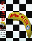The Bedroom Secrets of the Master Chefs Hardcover Irvine Welsh