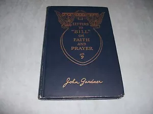 1943 LETTERS TO “BILL” ON FAITH AND PRAYER By: John Gardner; Hard in GREAT cond - Foto 1 di 9