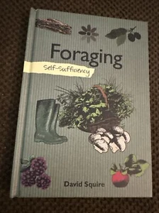 Self Sufficiency Foraging By David Squire Hardcover Survival Book - Foto 1 di 4