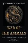 War Of The Animals (Book 1): The Shut Face Of Thunder by Jonathan Decoteau Paper