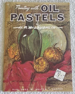 Painting With Oil Pastels by H. P. McLaughlin Published by Walter Foster #152 - Picture 1 of 5