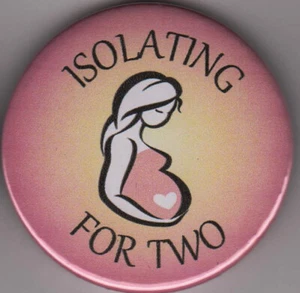 Isolating for Two! Pregnant social distancing pin badge virus pandemic pregnancy - Picture 1 of 2