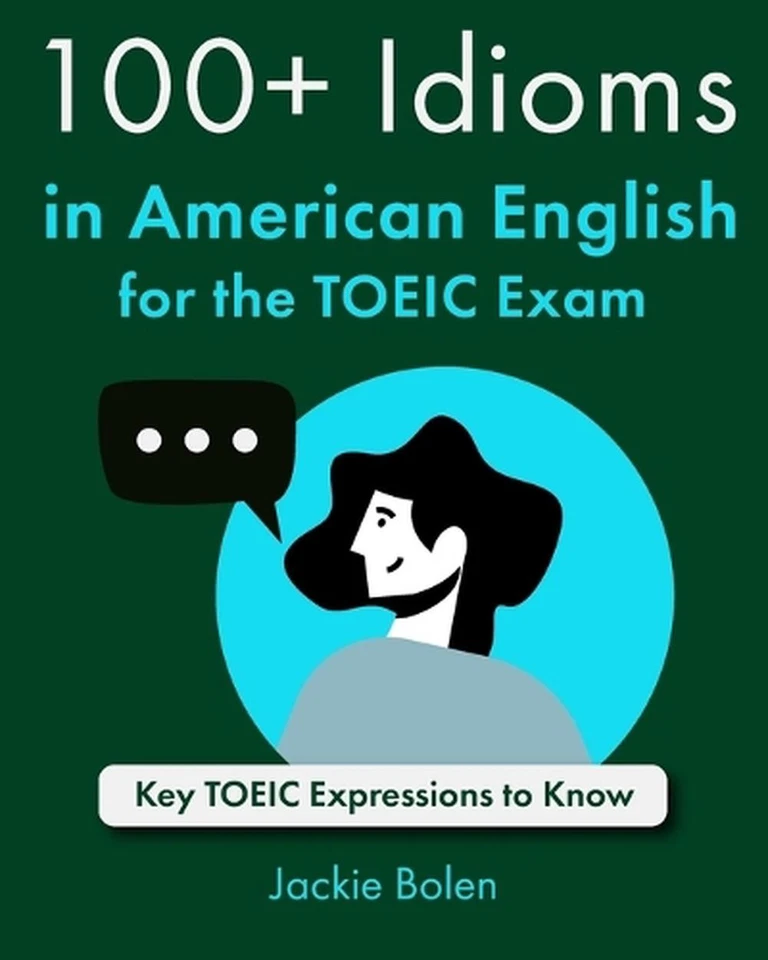 100+ Idioms in American English for the TOEIC Exam: Key TOEIC Expressions to Kno - Image 1 of 1
