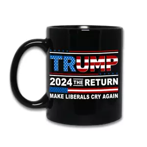 Donald Trump 2024 The Return Make Liberals Cry Again Cup - Trump GOP Coffee Mug - Picture 1 of 5
